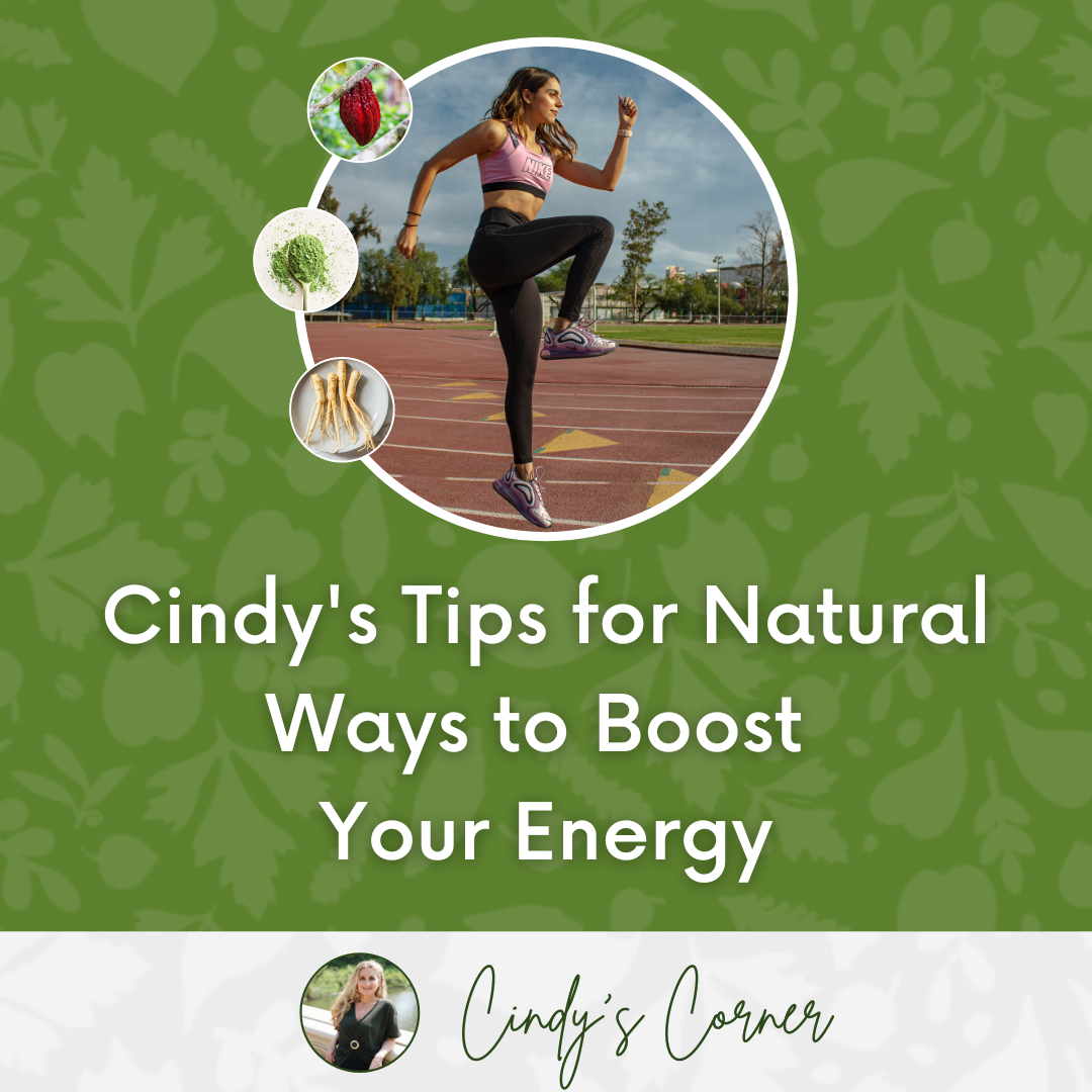 Cindy’s Tips - Natural Ways to Boost Your Energy